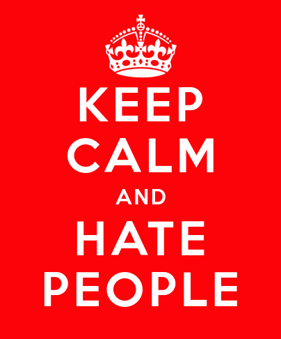 Keep Calm and HATE PEOPLE